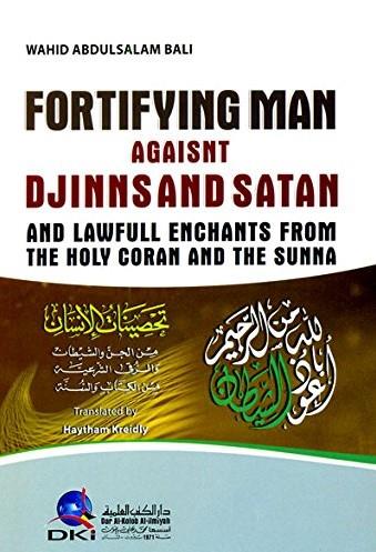 Fortifying Man Against Djinns And Satan by Wahid Abdulsalam Bali