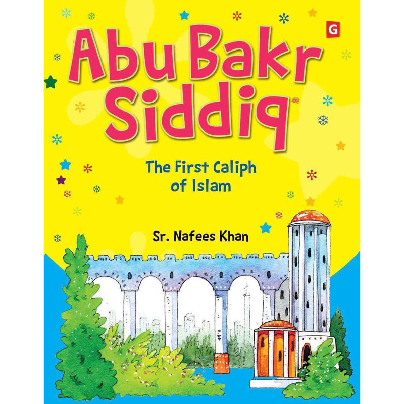 Abu Bakr Siddiq by Nafees A. Khan Islamic Storybook Children Stories Book Story
