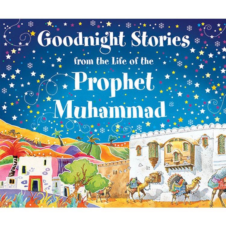 Goodnight Stories from the Life of the Prophet Muhammad Hardcover 132 Pages
